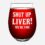 Funny Wine Glass – Stemless Wine Glass Funny Gifts for Women Men, 17oz Wine Glass, Shut Up Liver You’re Fine, Christmas, Secret Santa, White Elephant, Gag Gifts
