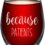 Because Patients Funny Stemless Wine Glass 15oz – Unique Gift Idea for Dentist, Dental, Medical, Hygienist, Doctor, Physician, Nurse – Perfect Birthday and Graduation Gifts for Men or Women