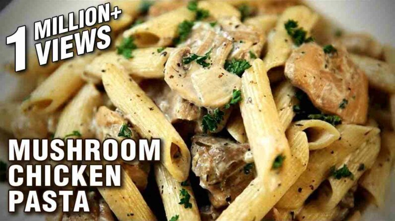 cken pasta pasta recipes italian food chicken mushroom pasta by neelam Isr BNpqwvY